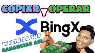 BINGX.COM OPERAR Y COPIAR TRADER AL MISMO TIEMPO PARA MAXIMIZAR GANANCIAS