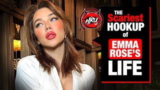 The Scariest Hookup of Emma Rose’s Life