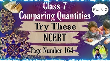 Try These Page Number 164|Part 2|NCERT|Class 7|Comparing Quantities|Meghana Jauhari