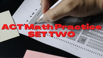 Set Two ACT Math Practice Test | ACT Prep Series | High School Mathematics | ACT.ORG