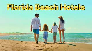 Best Florida Beach Hotels – Book Your Perfect Trip Here!