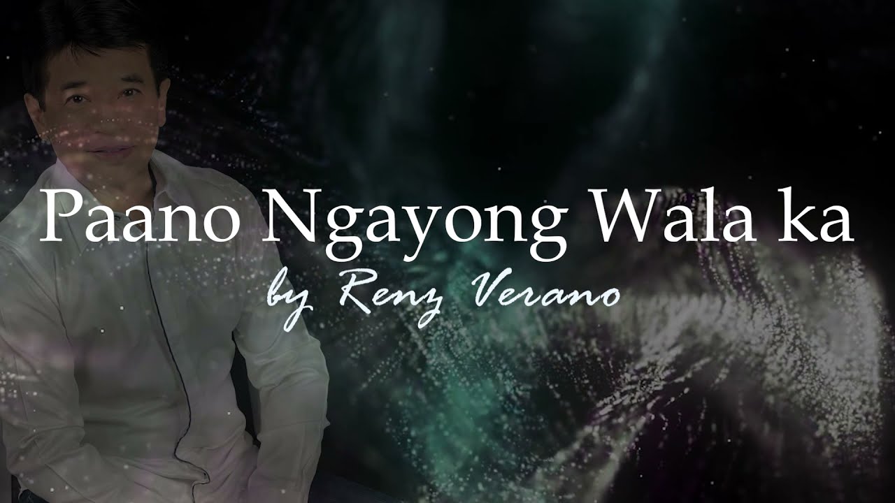 PAANO NGAYONG WALA KA by Renz Verano