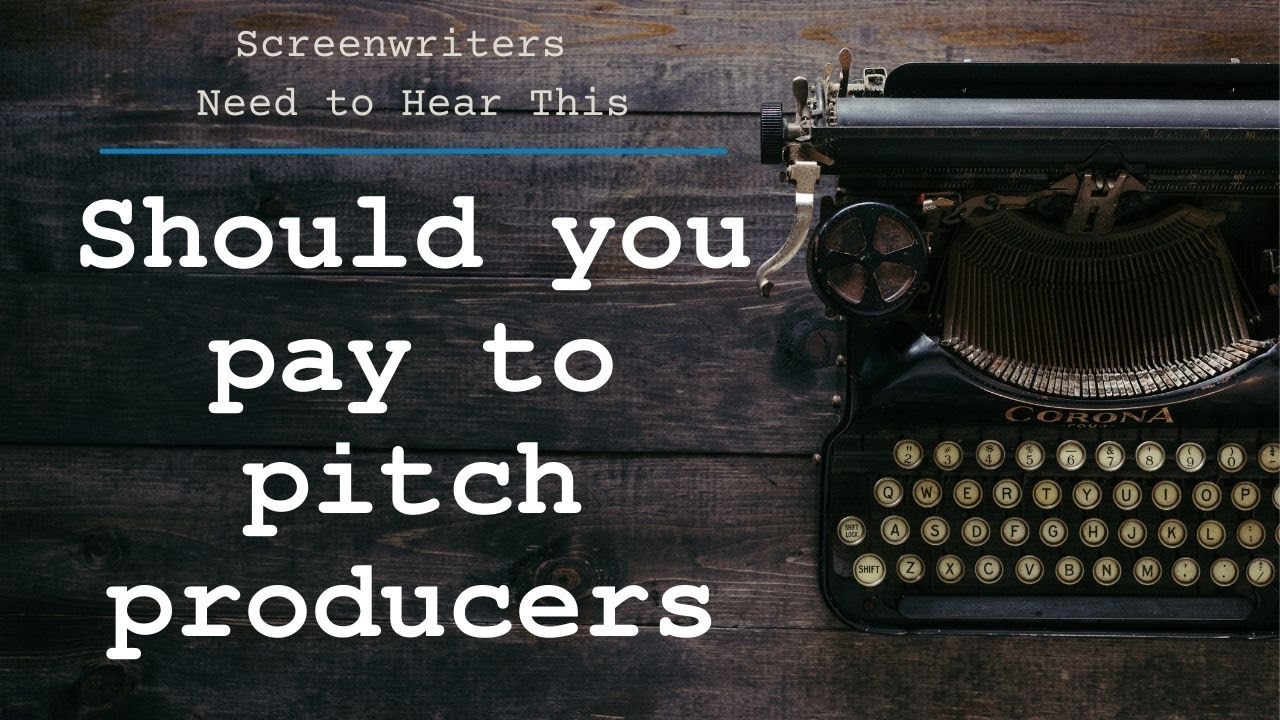 Should you pay to pitch producers?