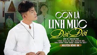 Con Là Linh Mục Đời Đời - Nguyễn Hồng Ân Nhạc Thánh Ca Cầu Nguyện Cho Các Linh Mục Official Mv