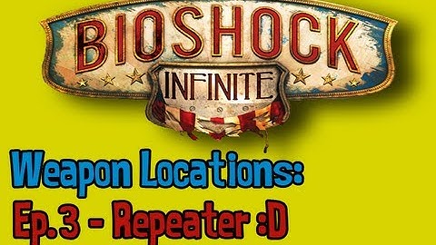 Bioshock Infinite: Weapon Locations - Ep.3 - Repeater