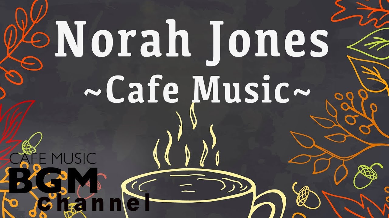 Norah Jones Cover   Relaxing Cafe Music   Chill Out Jazz  Bossa Nova arrange