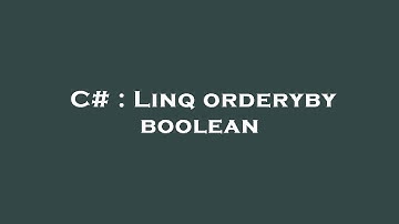 C# : Linq orderyby boolean