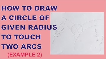 How to Draw a Circle of Given Radius to Touch Two Given Arcs. Example 2 | Draw a Circle to an Arc