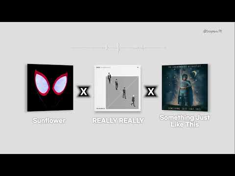 Sunflower X REALLY REALLY X Something Just Like This_MASHUP_FULL VER.