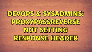 Celebrity DevOps & SysAdmins: ProxyPassReverse not setting response header Wealth