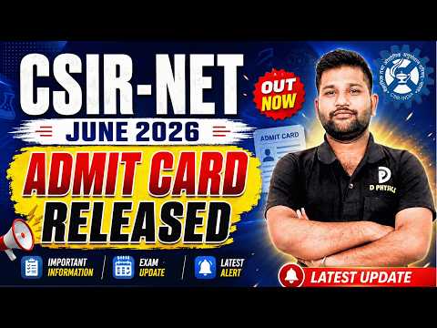 CSIR -NET JUNE 2026 | Admit Card Released | D PHYSICS |