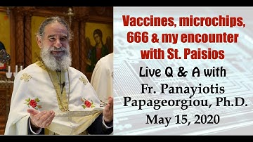 Fr. Panayiotis on vaccines, microchips, 666 & his encounter with St. Paisios.