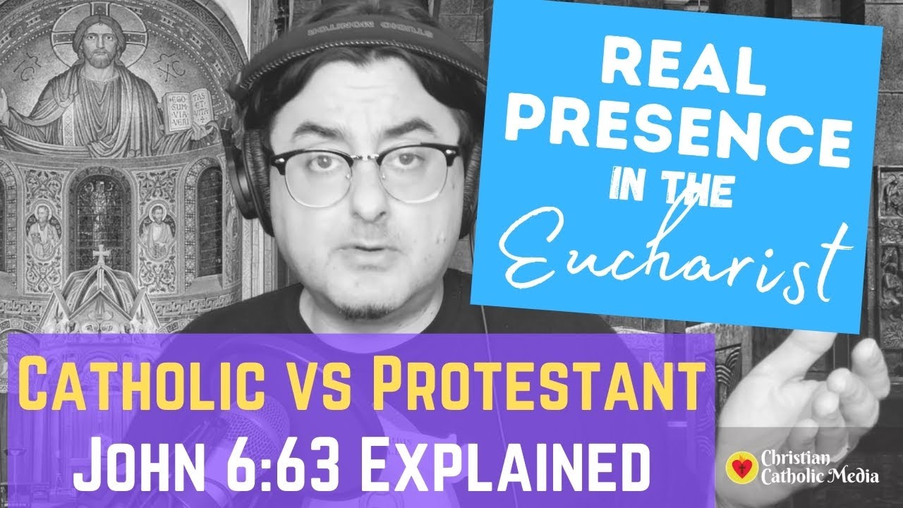Catholic vs Protestant - John 6:63 Explained - Real Presence in the Eucharist - Bible Study