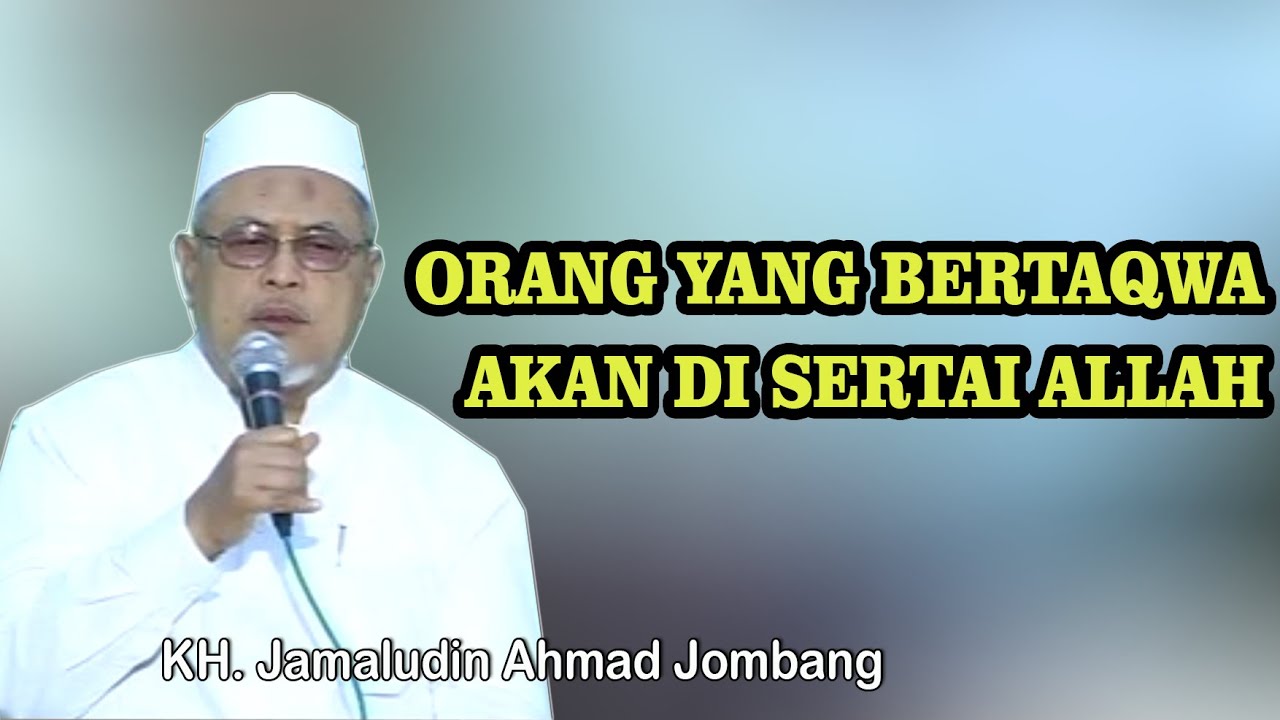 Orang yang bertaqwa akan di sertai allah KH. Djamaludin Ahmad Jombang