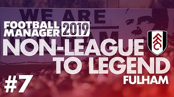 Non-League to Legend FM19 | FULHAM | Part 7 | BEST FORM OF DEFENCE | Football Manager 2019
