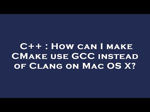 C++ : How can I make CMake use GCC instead of Clang on Mac OS X?