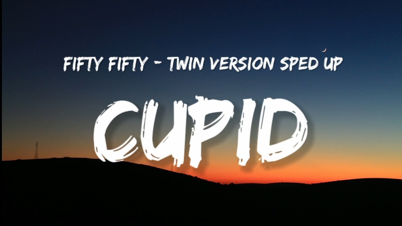 FIFTY FIFTY - Cupid sped up (Lyrics) Twin Version