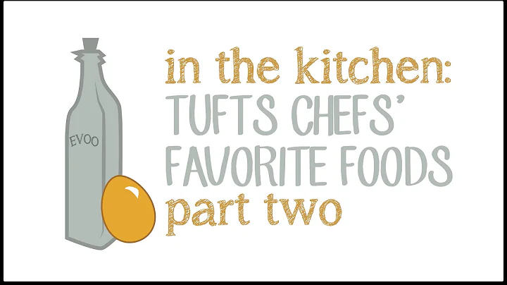 In the Kitchen: Tufts Chefs' Favorite Foods, Part ...