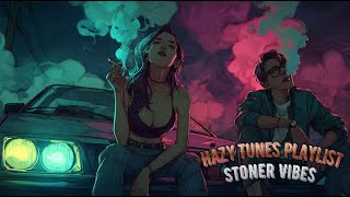 TWO A.M. NO DESTINATION - Hazy Tunes Playlist | West Coast • 420 Mood • Stoner Vibes