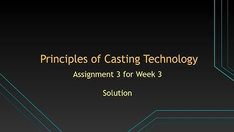 #nptl week-3 2024 assignment principal of casting and Technology    # 2024