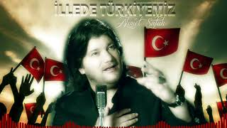 Ahmet Şafak - İllede Türkiyemiz 🤘♥️🇹🇷🇹🇷 Resimi