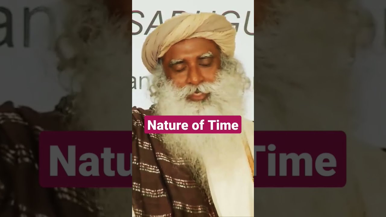 NATURE OF TIME ONLY MISERABLE PEOPLE HAVE LONG LIFE Sadguru Isha
