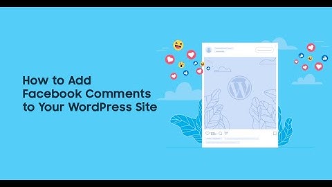 How to Add Facebook Comments on WordPress in 4 Easy Steps