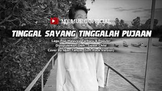 TINGGAL SAYANG TINGGALAH PUJAAN - SWEET CHILD (COVER) IDJAN TAHYAS | OFFICIAL LYRICS VIDEO