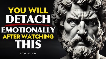 How EMOTIONALLY DETACH from Someone | STOICISM