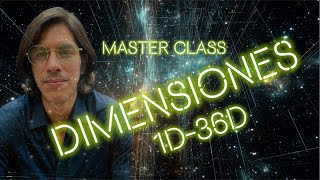 Masterclass Dimensiones 1D-36D por Samuel Valdivia