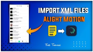 How to import xml files in alight motion | Tutorial | Alight Motion 