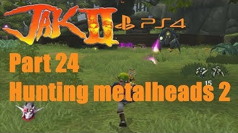 Jak 2 PS4 Part 24: hunting metalheads 2