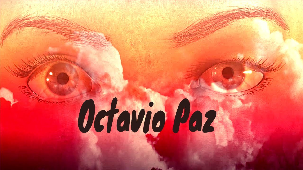OCTAVIO PAZ - TUS OJOS - YouTube