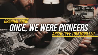 Once, We Were Pioneers | Original Song by Baris Benice | Archetype Tom Morello by Neural DSP