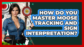 How Do You Master Moose Tracking And Sign Interpretation? - The Marksman