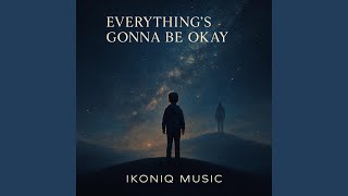 EVERYTHING'S GONNA BE OKAY