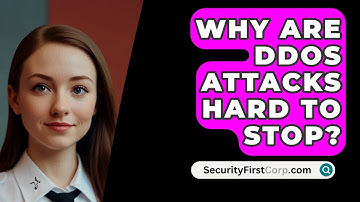 Why Are DDoS Attacks Hard to Stop? - SecurityFirstCorp.com