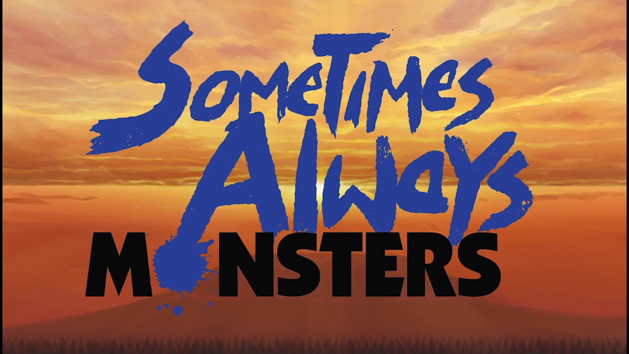 Sometimes Always Monsters - Launch Trailer