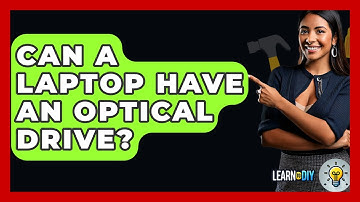Can A Laptop Have An Optical Drive? - LearnToDIY360.com