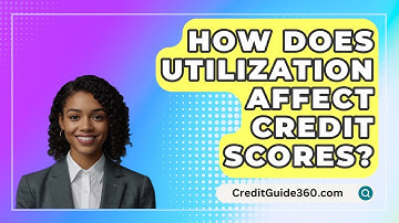 How Does Utilization Affect Credit Scores? - CreditGuide360.com