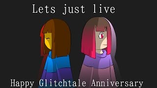 Let S Just Live Glitchtale Anniversary Pv Youtube Let S Just Live Glitchtale Anniversary Pv Youtube