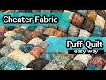 Cheater Puff Quilt ~ NEW EASY WAY