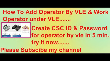 How to Add operator ? Create CSC ID & Password for operator by vle in 5 min...   try it now.......