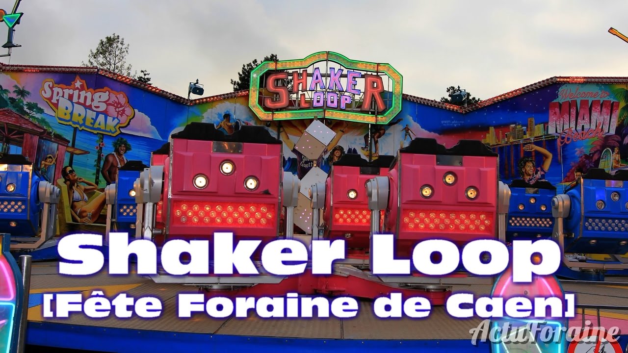 Shaker Loop [Lafosse Fête Foraine de Caen 2017] YouTube