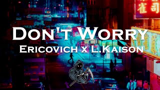 Ericovich x L.Kaison - Dont Worry