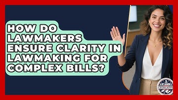 How Do Lawmakers Ensure Clarity in Lawmaking for Complex Bills? - Inside the Legislative Branch