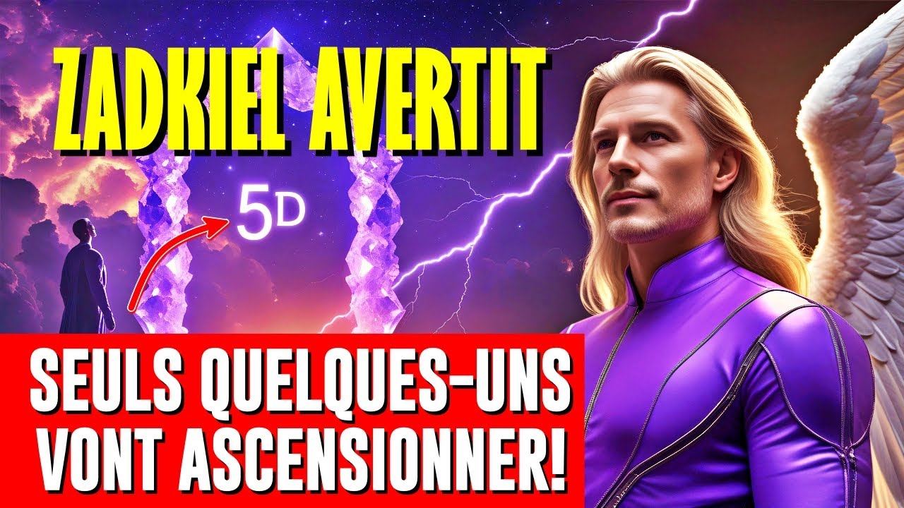 🚨 L'Archange Zadkiel Révèle Pourquoi Peu Vont Ascensionner vers la 5D !