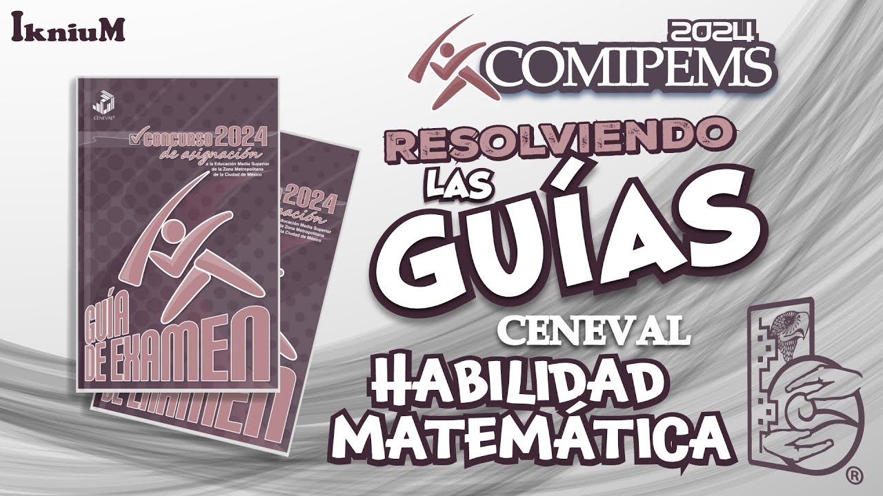 Resolución de la guía CENEVAL - Habilidad Matemática COMIPEMS 2024