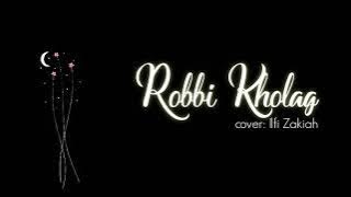 Robbi kholag cover Ilfi Zakiah (Lirik Robbi Kholaq Thoha lengkap, baik Arab, Latin)