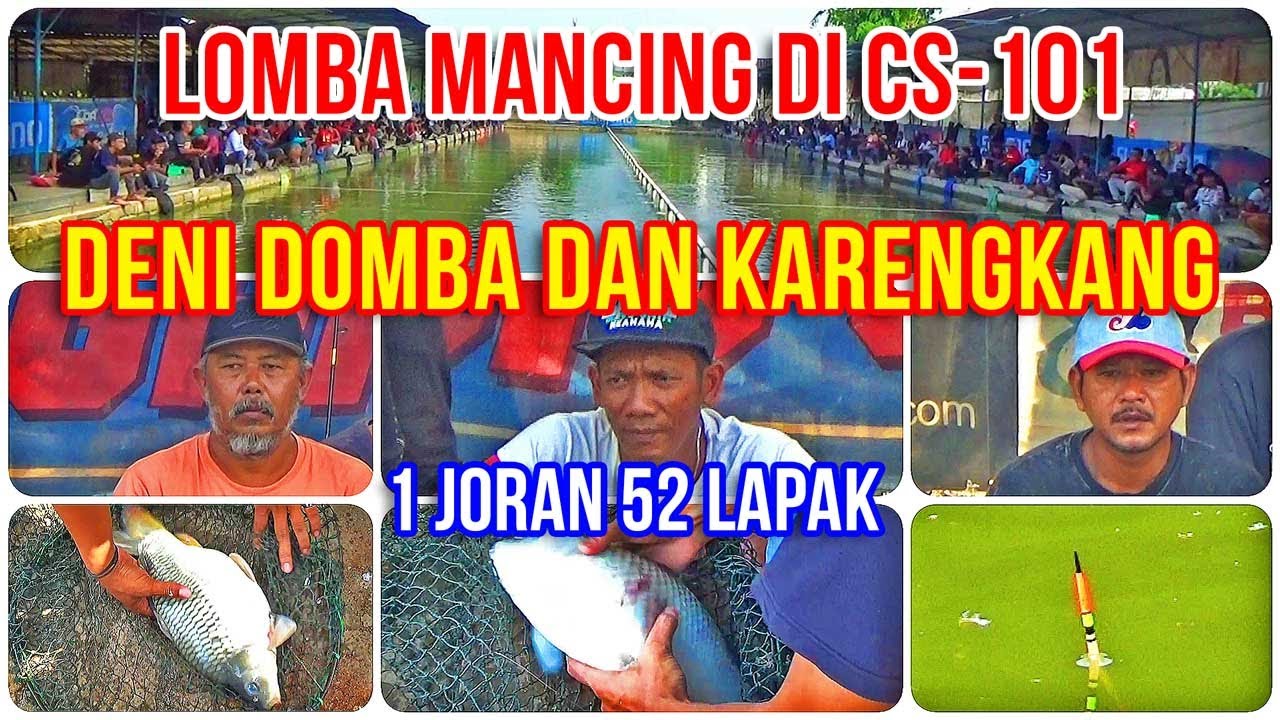 DENI DOMBA DAN KARENGKANG LOMBA MANCING BARENG DI CS 101 - 1 JORAN 52 LAPAK !!!
